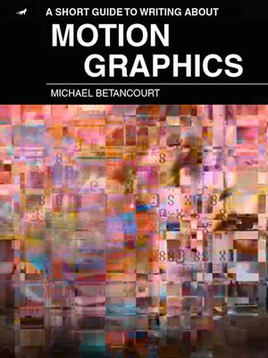 cover image of A Short Guide to Writing About Motion Graphics
